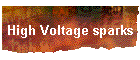 High Voltage sparks